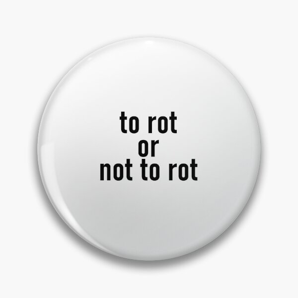 Item preview, To Rot, Or Not To Rot designed and sold by yesimemma.