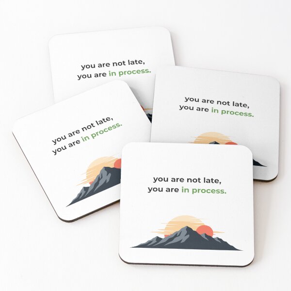 Item preview, You Are Not Late You Are in Process – Gentle Reminder Quote designed and sold by GrecuDesigns.