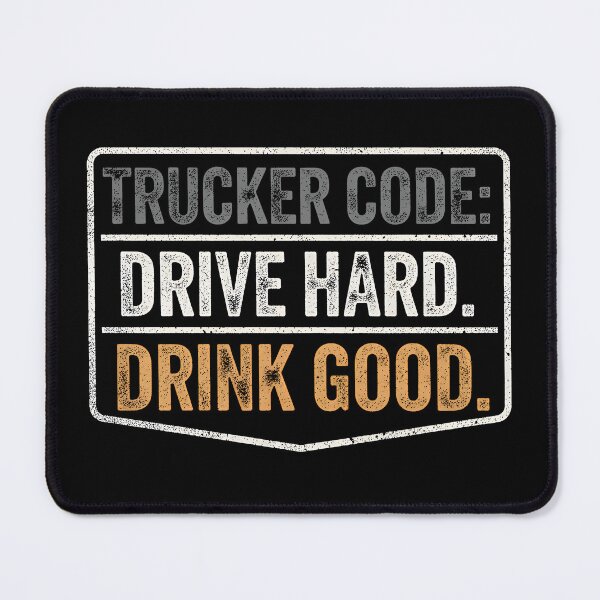 Item preview, Trucker Code: Drive Hard Drink Good designed and sold by Imaginationbeyond.