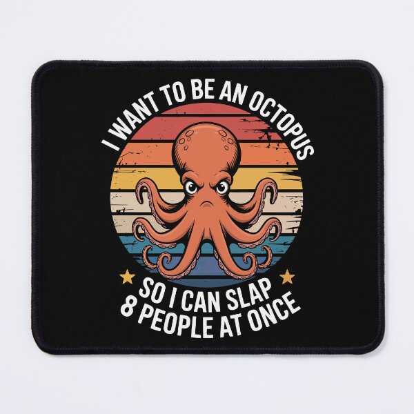 Item preview, i want to be an octopus so i can slap 8 people at once designed and sold by jkrphoto.