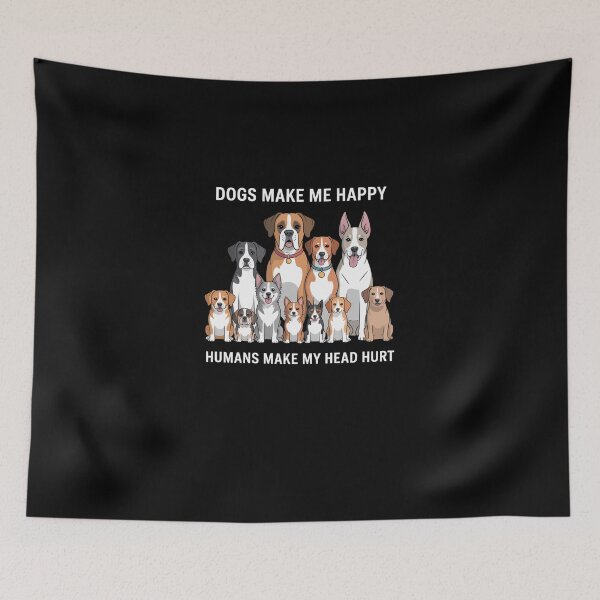 Item preview, Dogs Make Me Happy Humans Make My Head Hurt  designed and sold by ChristopStano.