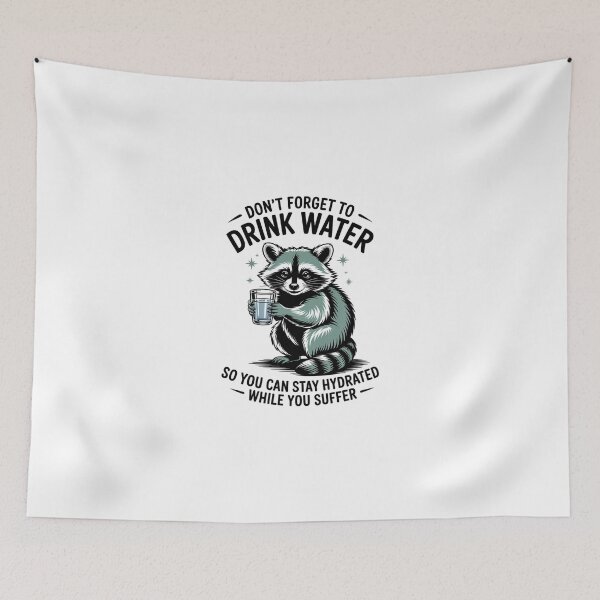 Item preview, Don'T Forget To Drink Water Raccoon designed and sold by ChristopStano.