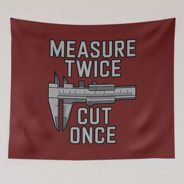 Item preview, Measure Twice Cut Once – Mechanical Engineering Precision Quote designed and sold by Timeless Design.