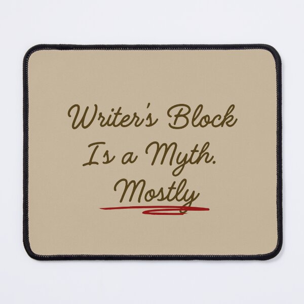 Item preview, Writer’s Block Is a Myth (Mostly)  designed and sold by Ivy-Triggs.