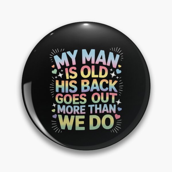 Item preview, My Man Is Old His Back Goes Out More Than We Do  designed and sold by ChristopStano.