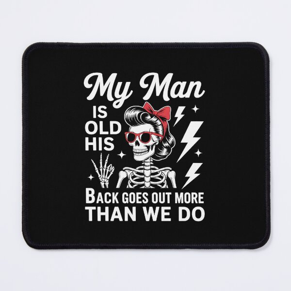 Item preview, My Man Is Old His Back Goes Out More Than We Do designed and sold by ChristopStano.