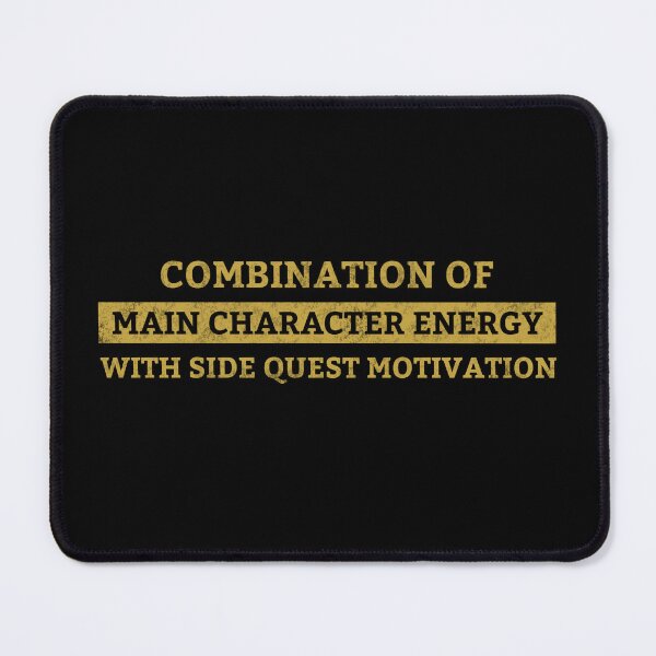 Item preview, Main Character Energy With Side Quest Motivation  designed and sold by Milasneeze.