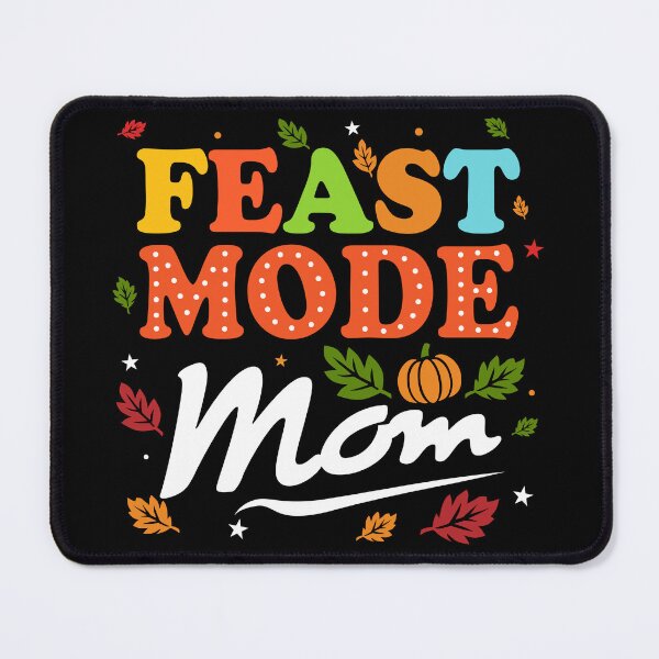 Item preview, Feast Mode Mom – Funny Thanksgiving & Holiday Quote Design designed and sold by AckeeWolf.