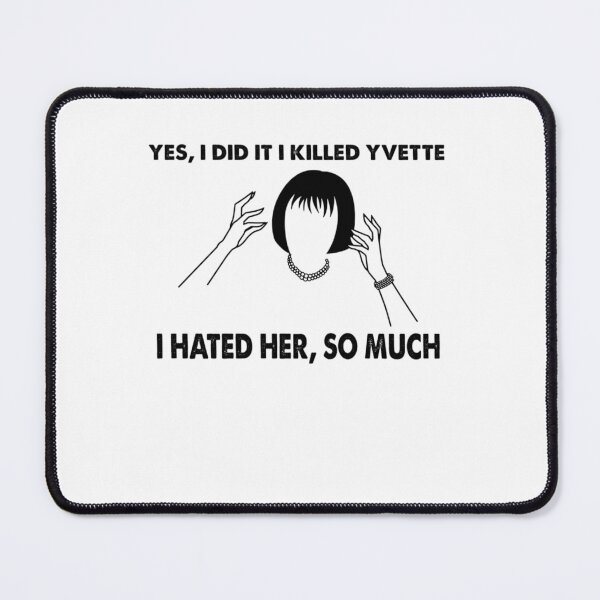 Item preview, Yes, I Did It I Killed Yvette - Clue Movies - I Hated Her, So Much designed and sold by unactracunes.