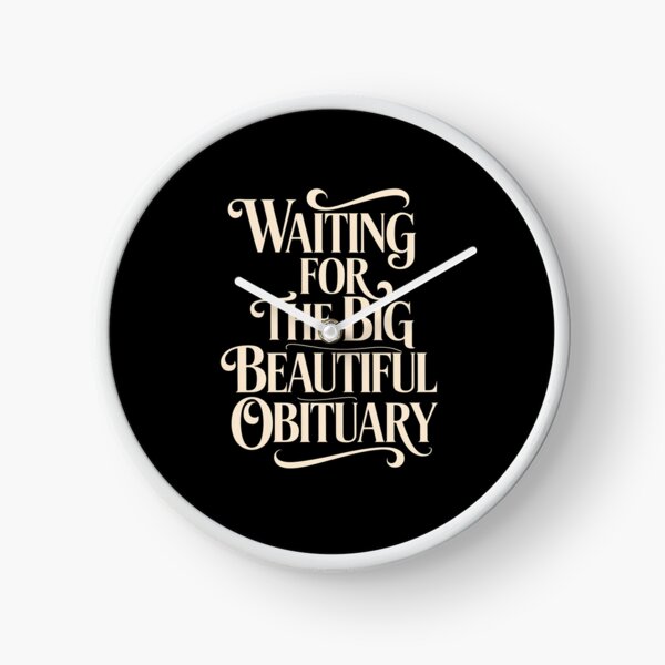 Item preview, Waiting For The Big Beautiful Obituary designed and sold by MaryoKing.