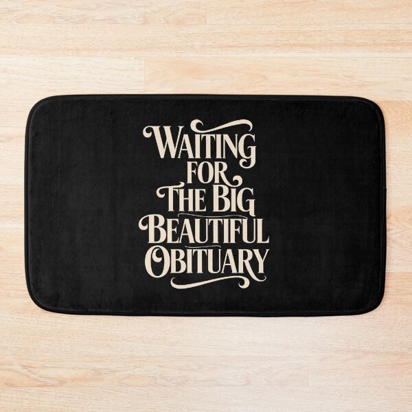 Item preview, Waiting For The Big Beautiful Obituary designed and sold by MaryoKing.