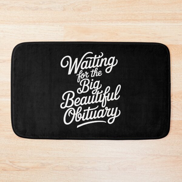 Item preview, Waiting for the Big Beautiful Obituary designed and sold by MaryoKing.