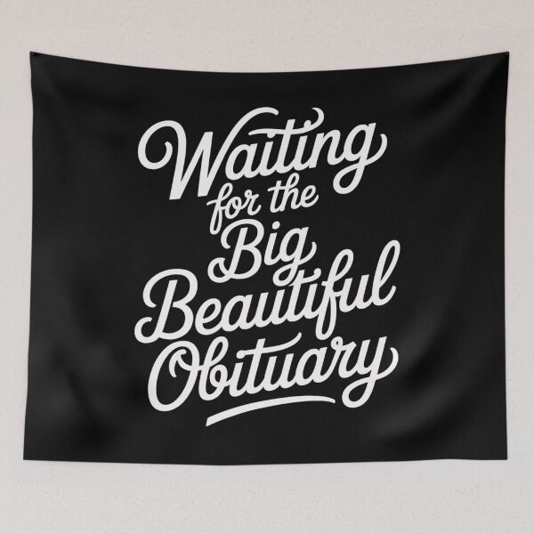 Item preview, Waiting for the Big Beautiful Obituary designed and sold by MaryoKing.