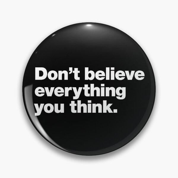 Item preview, Don’t Believe Everything You Think. designed and sold by chestify.