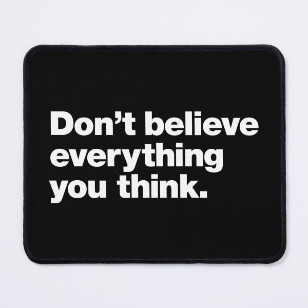 Item preview, Don’t Believe Everything You Think. designed and sold by chestify.