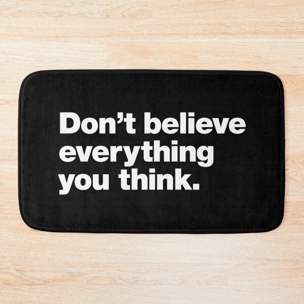 Item preview, Don’t Believe Everything You Think. designed and sold by chestify.