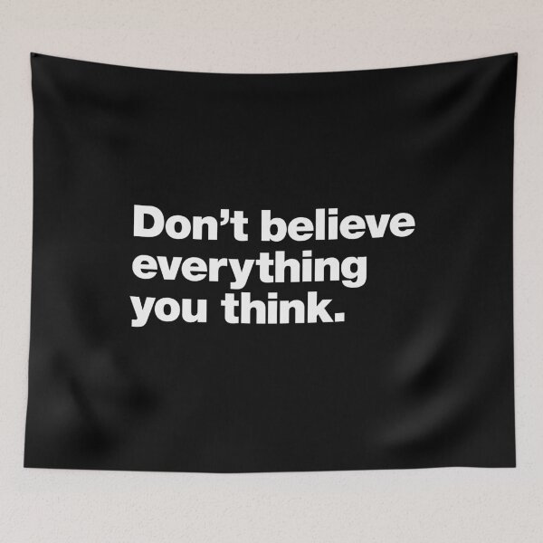 Item preview, Don’t Believe Everything You Think. designed and sold by chestify.