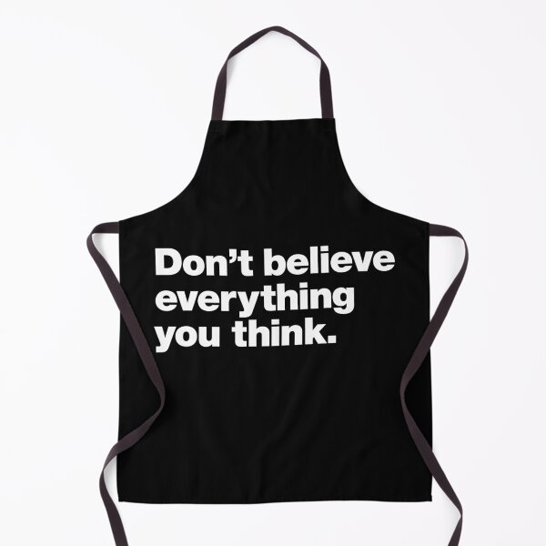 Item preview, Don’t Believe Everything You Think. designed and sold by chestify.