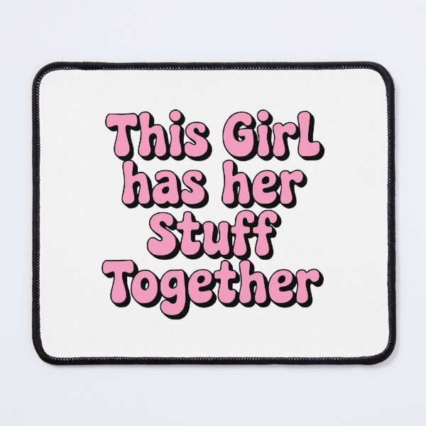 Item preview, This Girl Has Her Stuff Together! Pink Girlie designed and sold by PMCreative.