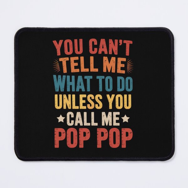 Item preview, You Can'T Tell Me What To Do Unless You Call Me Pop Pop designed and sold by Kcgarciaso.
