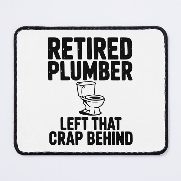 Item preview, Retired Plumber Left That Crap Behind designed and sold by Frank Ring.