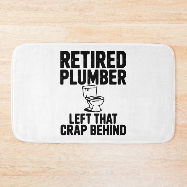 Item preview, Retired Plumber Left That Crap Behind designed and sold by Frank Ring.