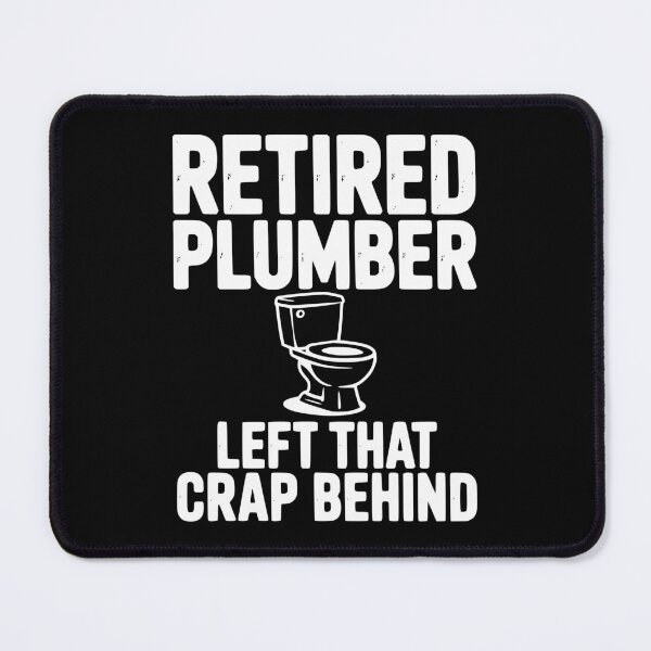 Item preview, Retired Plumber Left That Crap Behind designed and sold by Frank Ring.