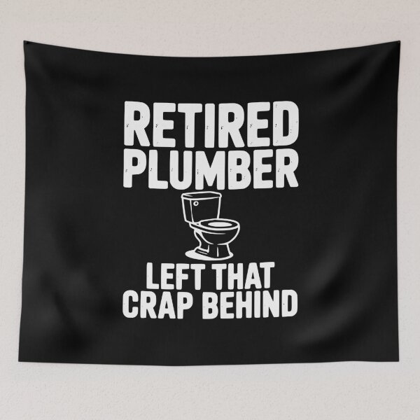 Item preview, Retired Plumber Left That Crap Behind designed and sold by Frank Ring.