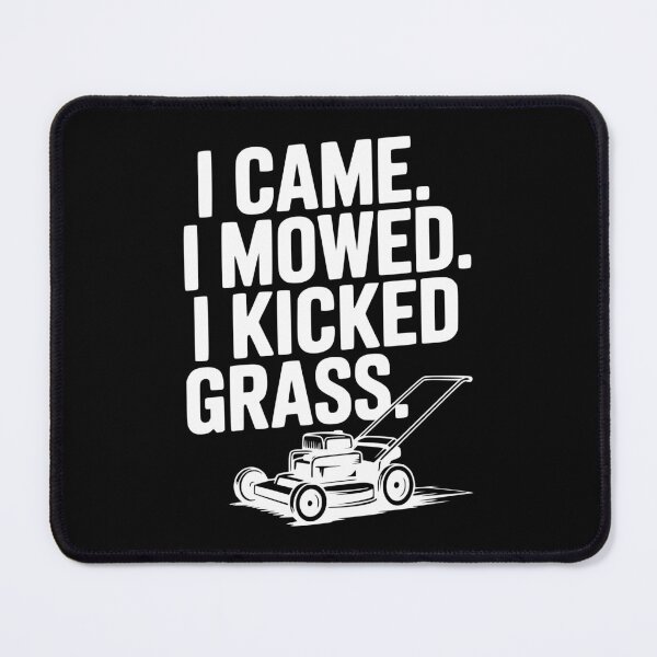 Item preview, I Came. I Mowed. I Kicked Grass. designed and sold by Frank Ring.