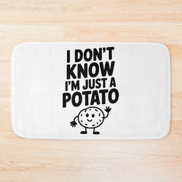 Item preview, I Don’t Know I’m Just a Potato designed and sold by Frank Ring.