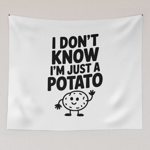 Item preview, I Don’t Know I’m Just a Potato designed and sold by Frank Ring.