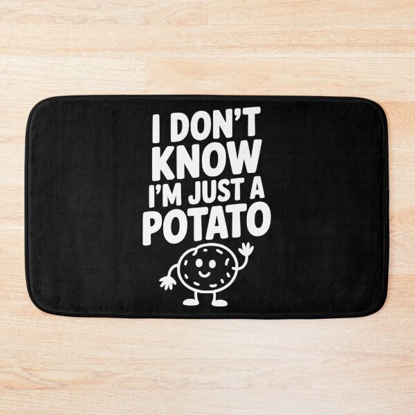 Item preview, I Don’t Know I’m Just a Potato designed and sold by Frank Ring.