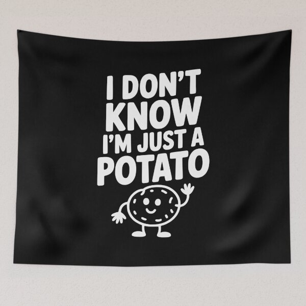 Item preview, I Don’t Know I’m Just a Potato designed and sold by Frank Ring.