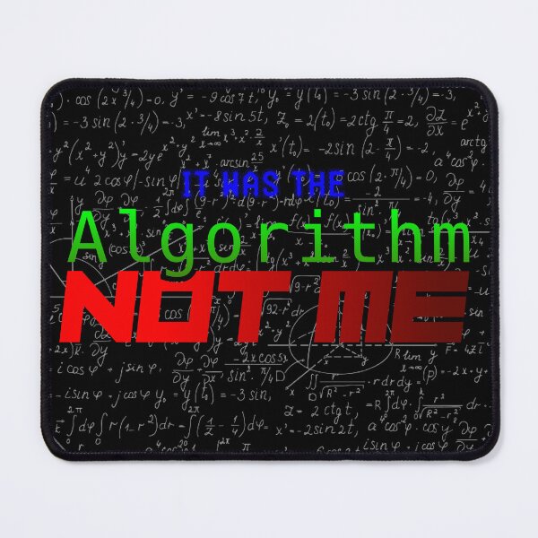 Item preview, IT WAS THE ALGORITHM!! NOT ME!!!! designed and sold by Memerma.