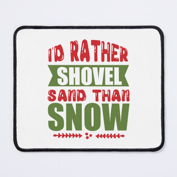 Item preview, I'd Rather Shovel Sand Than Snow - Funny Warm Weather Quote designed and sold by FuzionRaptor.