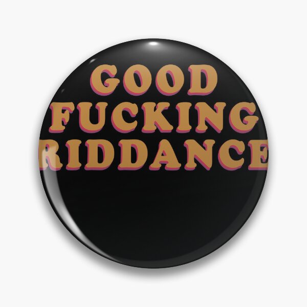 Item preview, Good fucking riddance designed and sold by rioferdee.
