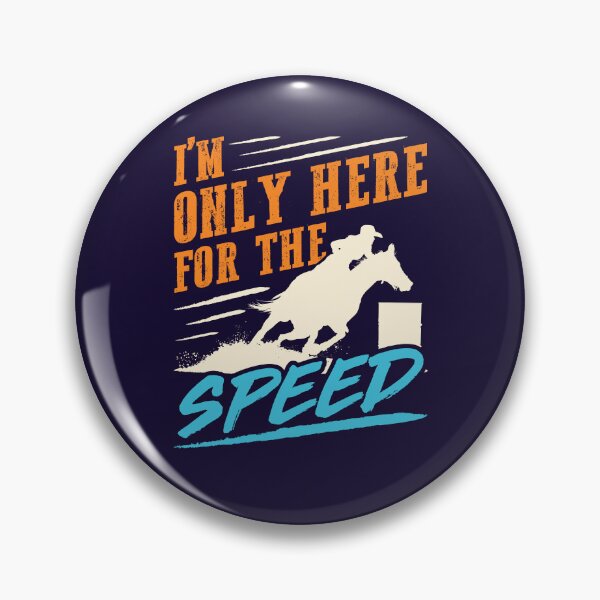 Item preview, Funny Barrel Racing I'm Only Here for the Speed designed and sold by jaygo.