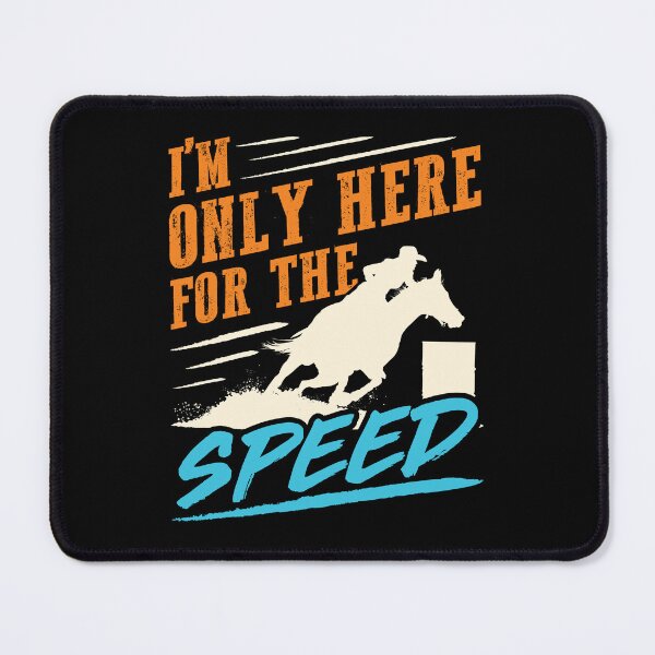 Item preview, Funny Barrel Racing I'm Only Here for the Speed designed and sold by jaygo.