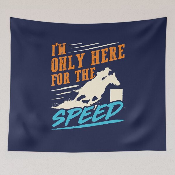 Item preview, Funny Barrel Racing I'm Only Here for the Speed designed and sold by jaygo.