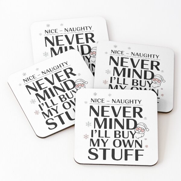 Item preview, Nice Naughty Never Mind I'll Buy My Own Stuff designed and sold by Millsoft.