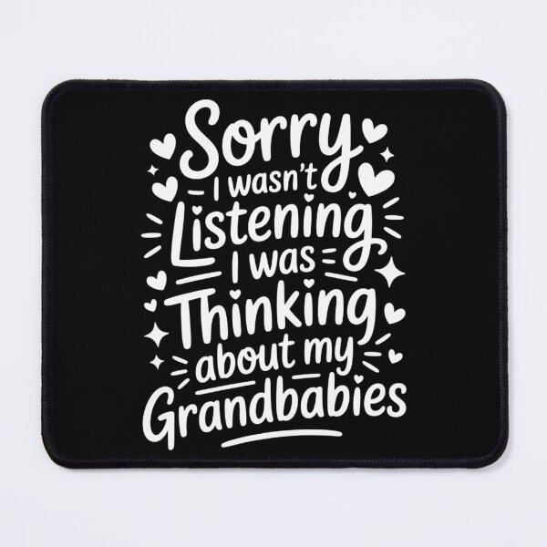Item preview, Sorry I Wasn’t Listening Thinking About My Grandbabies Funny Grandparent designed and sold by FreshVibe Prints.