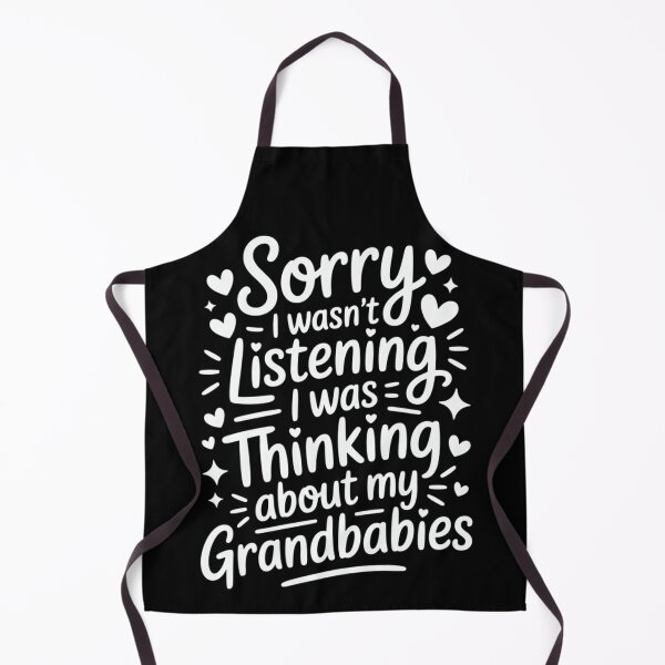 Item preview, Sorry I Wasn’t Listening Thinking About My Grandbabies Funny Grandparent designed and sold by FreshVibe Prints.
