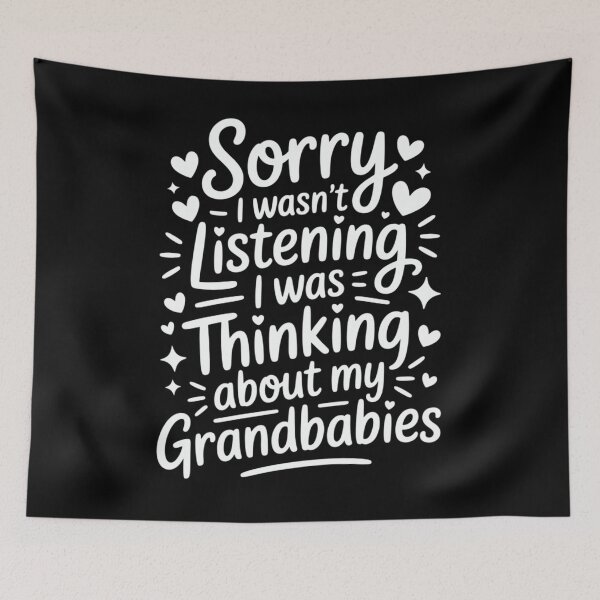 Item preview, Sorry I Wasn’t Listening Thinking About My Grandbabies Funny Grandparent  designed and sold by FreshVibe Prints.