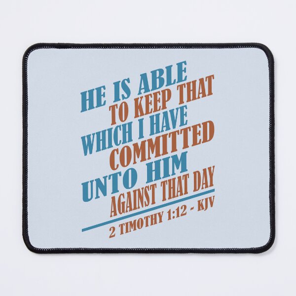 Item preview, Christian Assurance and Faith - He Is Able To Keep That Which I Have Committed Unto Him Against That Day designed and sold by Angela Dow.