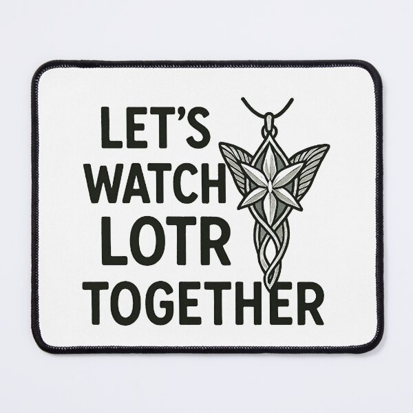 Item preview, Let's Watch LOTR Together designed and sold by The Painted Topaz.