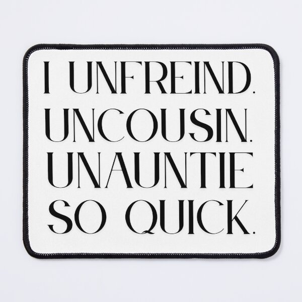 Item preview, I Unfriend Uncousin Unauntie So Quick designed and sold by urchoice002.