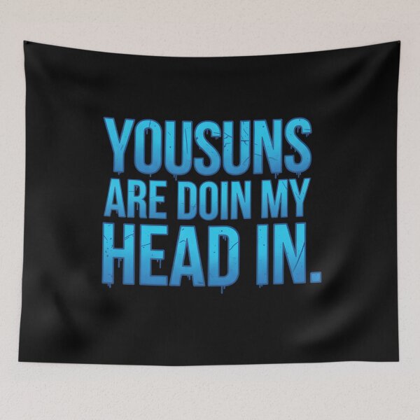 Item preview, Yousuns Are Doin My Head In – Funny Northern Ireland Slang Quote Design designed and sold by gomofo1974.