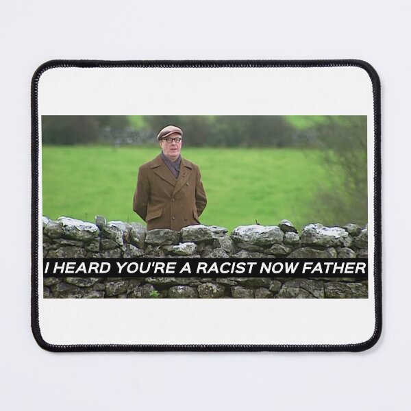 Item preview, Father Ted - I HEARD YOU'RE A RACIST NOW FATHER designed and sold by FrTedClips.