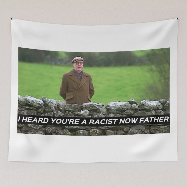 Item preview, Father Ted - I HEARD YOU'RE A RACIST NOW FATHER designed and sold by FrTedClips.