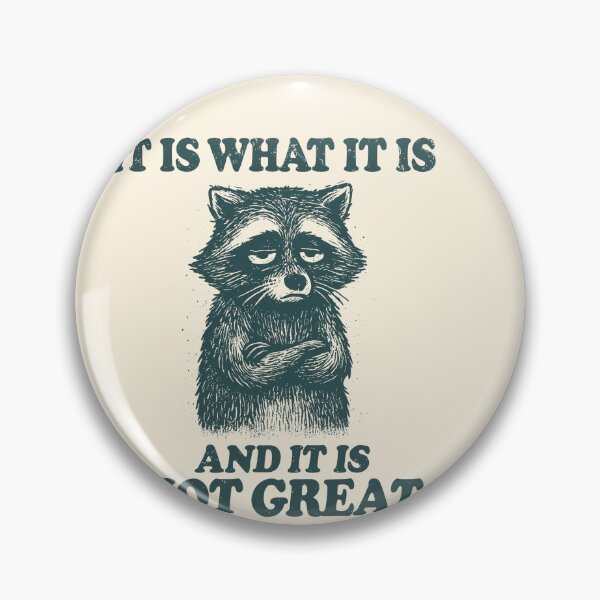 Item preview, It Is What It Is and It’s Not Great Raccoon designed and sold by SassCity.